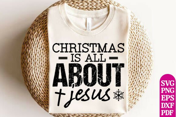 Christmas is All About Jesus SVG: A Graphic Design Asset for T-Shirt Designs & Content Visuals