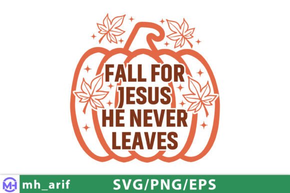 Fall for Jesus He Never Leaves Christian – A Faith-Inspired Graphic for T-Shirt Designs and Beyond
