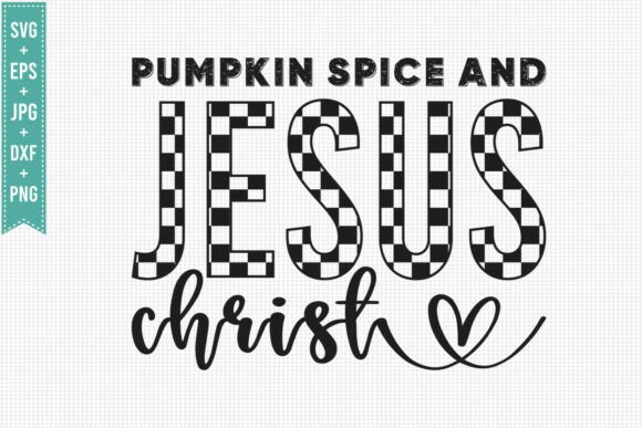 Fall Graphics Meet T-Shirt Designs with Pumpkin Spice Jesus Christ SVG
