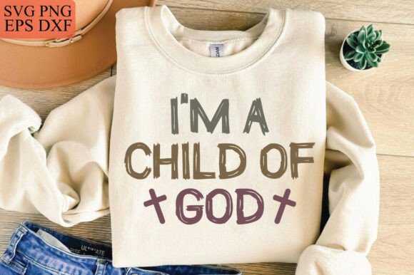Im a Child of God SVG, Jesus SVG – Faith-Focused Graphics for T-Shirt and Blog Design