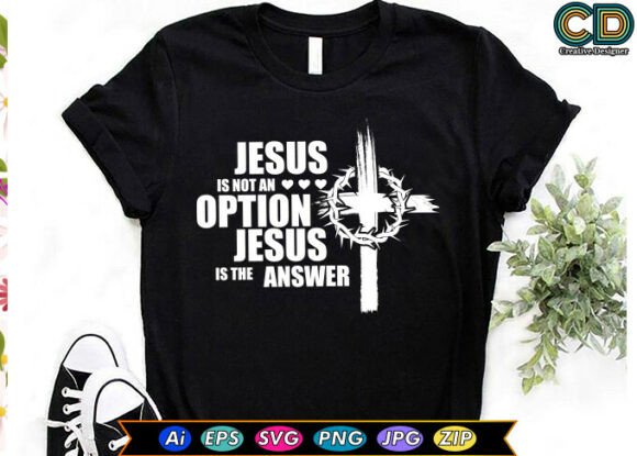 JESUS is NOT an Option JESUS is the ANSW Graphic T-Shirt Design