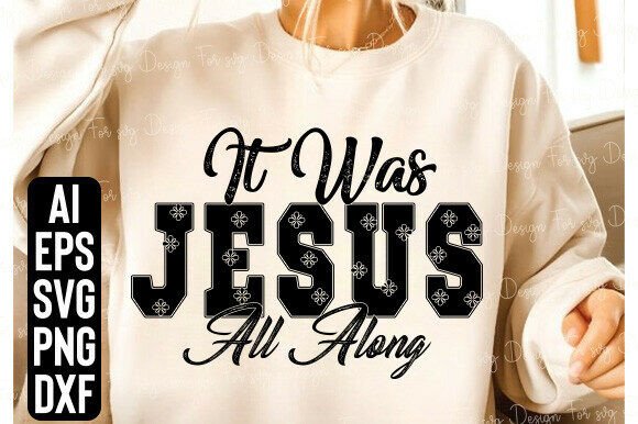 Jesus It Was Jesus All Along Faith PNG – Graphics for T-Shirt Designs & Branding
