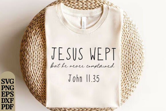 Jesus Wept John 11 35 Shirt – Christian Graphics for T-Shirt Design Projects
