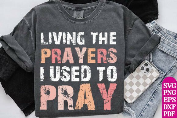 Living the Prayers Christian PNG Bible Graphic for T-Shirt Designs