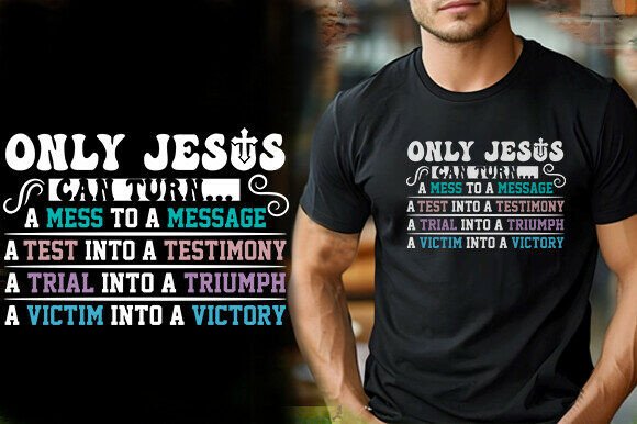 ONLY JESUS CAN TURN a MES to a MESSAGE a – A Faith-Inspired Graphic for T-Shirt & Brand Design