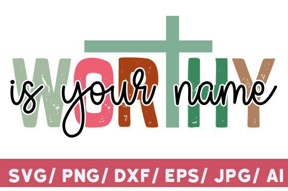Worthy is Your Name, Worship, Christian: A Versatile Graphic for T-Shirt Designs & Marketing Visuals